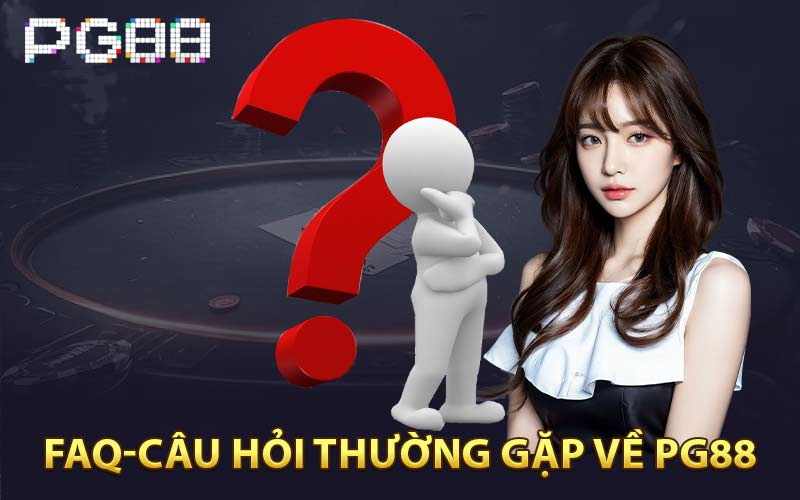 Các câu hỏi thường gặp về nhà cái PG88